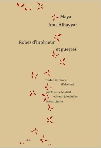 Couverture du livre « Robes d'intérieur et guerres » de Maya Abu Al-Hayyat aux éditions Heros Limite