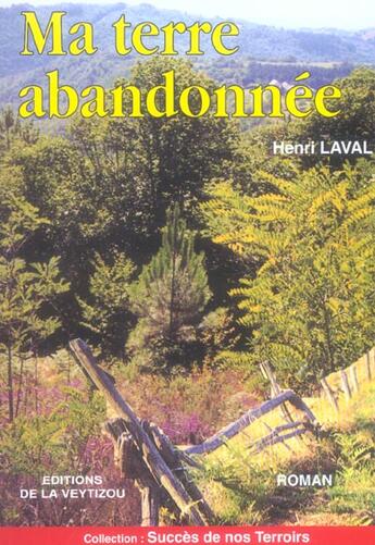 Couverture du livre « Ma terre abandonnée » de Henri Laval aux éditions La Veytizou