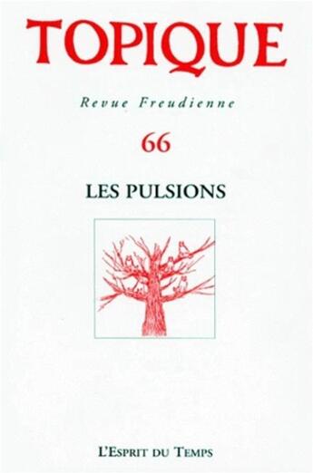 Couverture du livre « TOPIQUE N.66 LES PULSIONS » de Collectif aux éditions L'esprit Du Temps