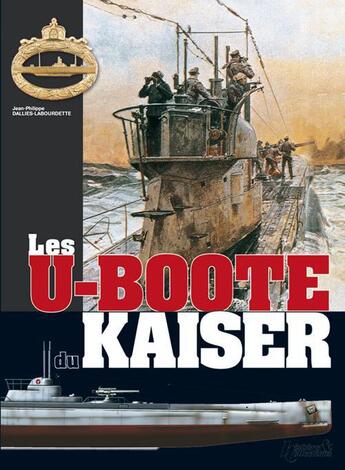 Couverture du livre « Les U-Boote du kaiser » de Dallies-Labourdette aux éditions Histoire Et Collections