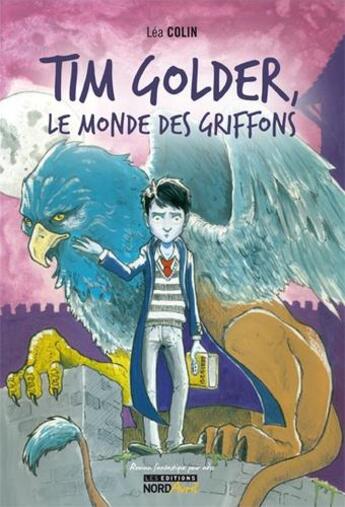 Couverture du livre « Tim Golder, le monde des griffons » de Lea Colin aux éditions Nord Avril