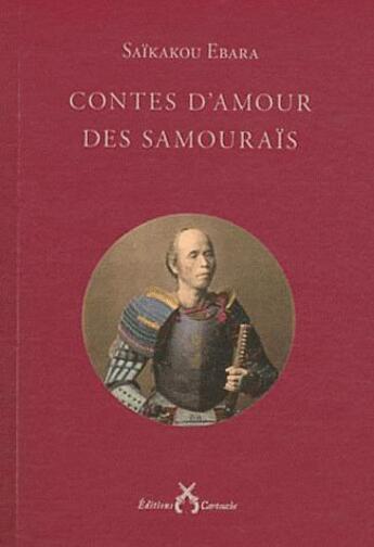 Couverture du livre « Contes d'amour des samourais » de Saikakou Ebara aux éditions Cartouche