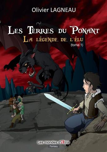 Couverture du livre « Les terres du Ponant t.1 ; la légende de l'élu » de Olivier Lagneau aux éditions Atria