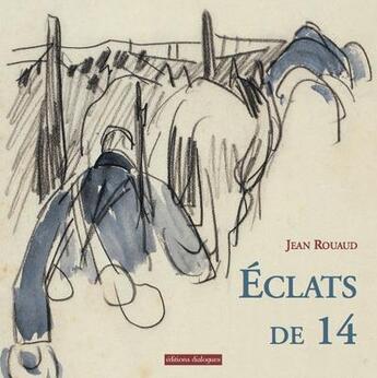 Couverture du livre « Éclats de 14 » de Jean Rouaud aux éditions Editions Dialogues