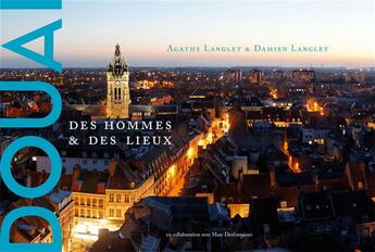 Couverture du livre « Douai, des hommes et des lieux » de Agathe Langlet et Damien Langlet aux éditions Invenit