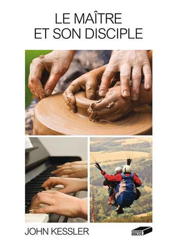 Couverture du livre « Le Maître et son disciple : Cours pour les nouveaux chrétiens » de Kessler John aux éditions Biblos