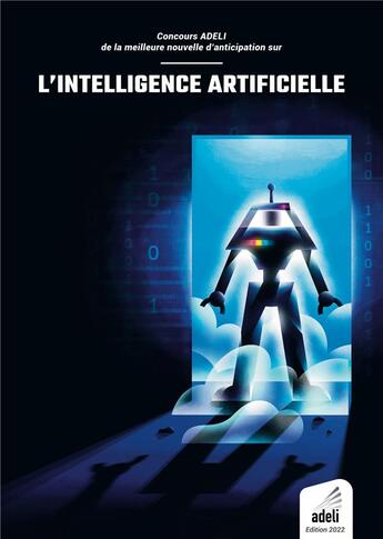 Couverture du livre « Concours ADELI de la meilleure nouvelle d'anticipation sur l'intelligence artificielle : Édition 2022 » de Adeli Association aux éditions Books On Demand