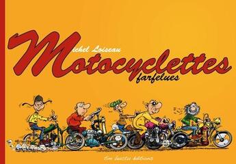 Couverture du livre « Les motocyclettes farfelues » de Loiseau Michel aux éditions Tim Buctu