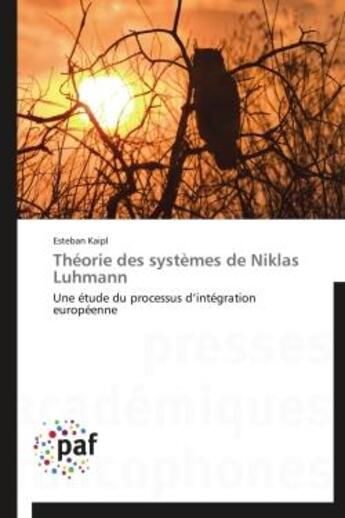 Couverture du livre « Theorie des systemes de niklas luhmann - une etude du processus d'integration europeenne » de Kaipl Esteban aux éditions Presses Academiques Francophones