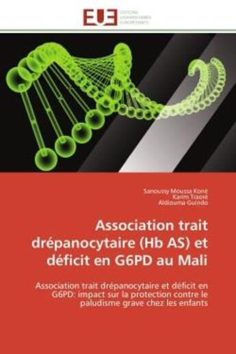 Couverture du livre « Association trait drépanocytaire (Hb AS) et déficit en G6PD au Mali : Association trait drépanocytaire et déficit en G6PD: impact sur la protection contre le paludisme gr » de Sanoussy Moussa Koné et Karim Traoré et Guindo Aldiouma aux éditions Editions Universitaires Europeennes