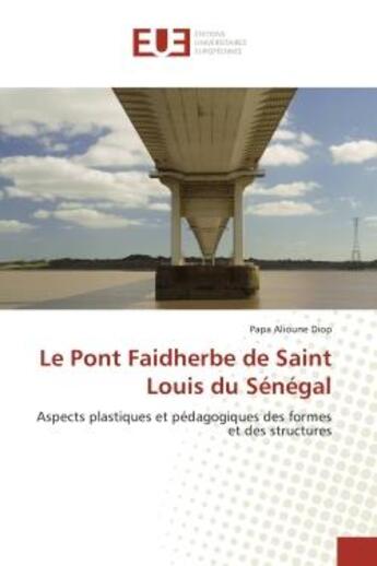 Couverture du livre « Le Pont Faidherbe de Saint Louis du Sénégal » de Papa Alioune Diop aux éditions Editions Universitaires Europeennes