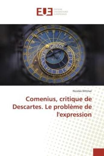 Couverture du livre « Comenius, critique de Descartes. Le problème de l'expression » de Monsieur Nicolas Dittmar aux éditions Editions Universitaires Europeennes