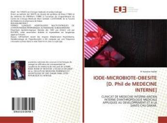 Couverture du livre « IODE-MICROBIOTE-OBESITE [D. Phil de MEDECINE INTERNE] : CLINICAT DE MEDECINE INTERNE-ANCIEN INTERNE D'ANTHROPOLOGIE MEDICALE APPLIQUEE AU DEVELOPPEMENT » de El Hassane Sidibé aux éditions Editions Universitaires Europeennes