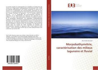 Couverture du livre « Morpobathymétrie, caractérisation des milieux lagunaire et fluvial » de Aka Ferdin Kouamé aux éditions Editions Universitaires Europeennes