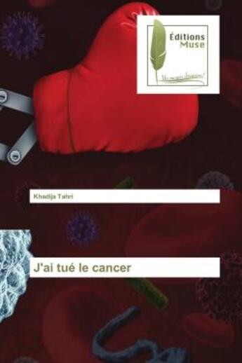 Couverture du livre « J'ai tué le cancer » de Khadija Tahri aux éditions Muse