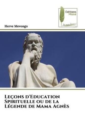 Couverture du livre « Leçons d'Education Spirituelle ou de la Légende de Mama Agnès » de Herve Mevongo aux éditions Muse