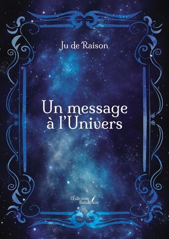 Couverture du livre « Un message à l'Univers » de Ju De Raison aux éditions Baudelaire