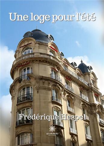 Couverture du livre « Une loge pour l'été » de Frederique Hespel aux éditions Le Lys Bleu