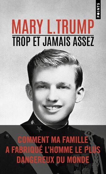 Couverture du livre « Trop et jamais assez : Comment ma famille a fabriqué l'homme le plus dangereux du monde » de Mary L. Trump aux éditions Points