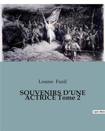 Couverture du livre « SOUVENIRS D'UNE ACTRICE Tome 2 » de Louise Fusil aux éditions Culturea