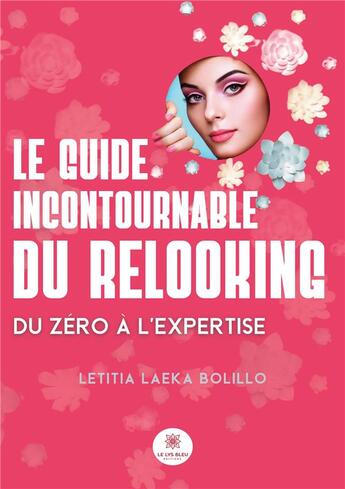 Couverture du livre « Le guide incontournable du relooking : Du zéro à l'expertise » de Laeka Bolillo L. aux éditions Le Lys Bleu