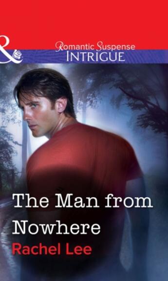 Couverture du livre « The Man from Nowhere (Mills & Boon Intrigue) » de Rachel Lee aux éditions Mills & Boon Series