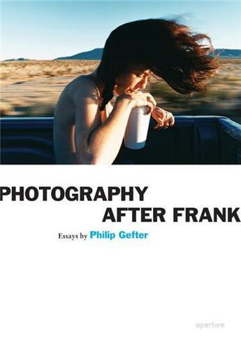 Couverture du livre « Photography after frank » de Gefter Philip aux éditions Aperture