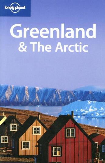 Couverture du livre « Greenland and the Arctic (2e édition) » de Mark Elliott et Etain O'Carroll aux éditions Lonely Planet France