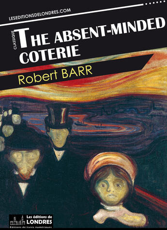 Couverture du livre « The absent-minded coterie » de Robert Barr aux éditions Les Editions De Londres