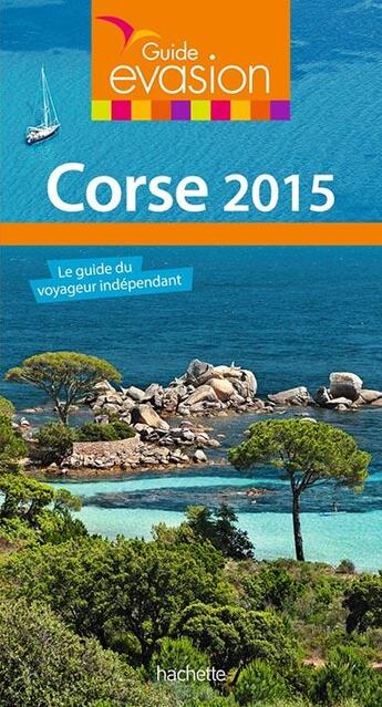 Couverture du livre « Guide évasion ; Corse (édition 2015) » de  aux éditions Hachette Tourisme