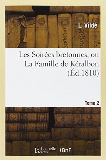 Couverture du livre « Les soirees bretonnes, ou la famille de keralbon. tome 2 » de Vilde-L aux éditions Hachette Bnf