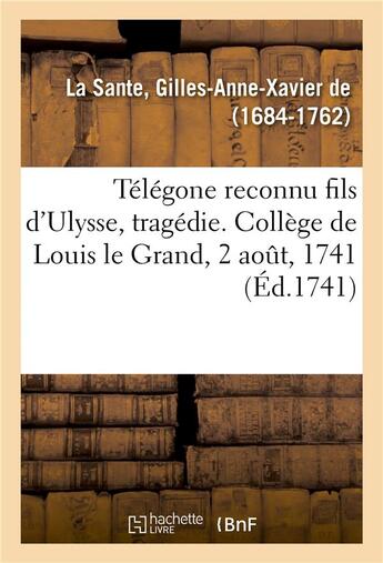 Couverture du livre « Telegone reconnu fils d'ulysse, tragedie - college de louis le grand, distribution des prix fondez p » de La Sante G-A-X. aux éditions Hachette Bnf