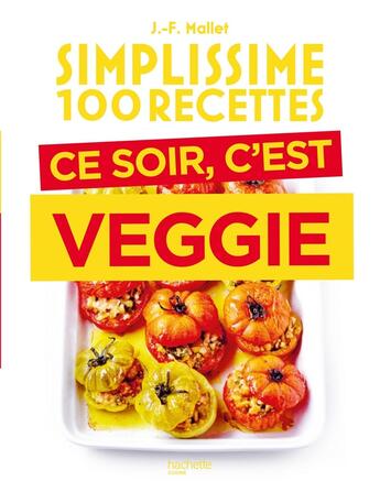 Couverture du livre « Simplissime : 100 recettes ; ce soir, c'est veggie » de Jean-Francois Mallet aux éditions Hachette Pratique