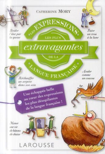 Couverture du livre « Les expressions les plus extravagantes de la langue française » de Catherine Mory aux éditions Larousse