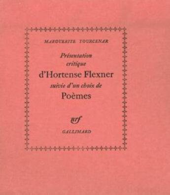 Couverture du livre « Présentation critique d'Hortense Flexner / Choix de poèmes » de Marguerite Yourcenar aux éditions Gallimard