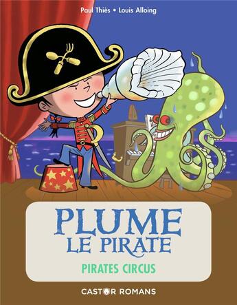 Couverture du livre « Plume le pirate : pirates circus » de Paul Thies et Louis Alloing aux éditions Pere Castor