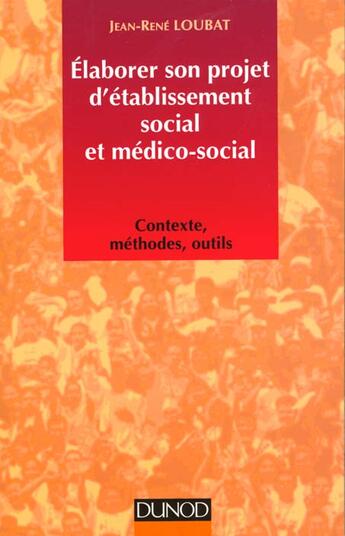 Couverture du livre « Elaborer Son Projet D'Etablissement » de Jean-Rene Loubat aux éditions Dunod