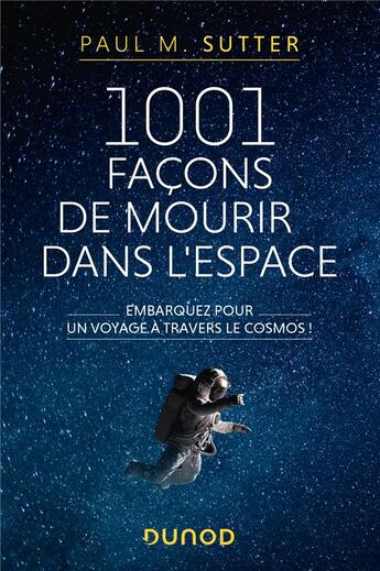 Couverture du livre « 1001 façons de mourir dans l'espace : embarquez pour un voyage à travers le cosmos ! » de Paul M. Sutter aux éditions Dunod