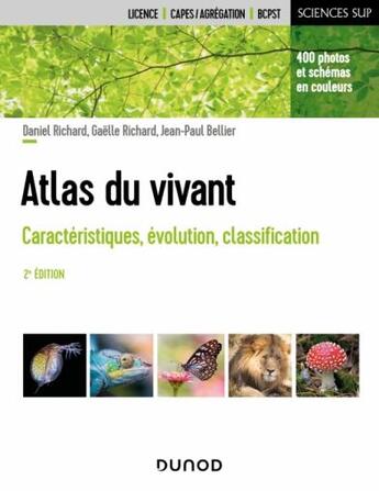 Couverture du livre « Atlas du vivant : caractéristiques, évolution, classification (2e édition) » de Jean-Paul Bellier et Daniel Richard et Gaelle Richard aux éditions Dunod