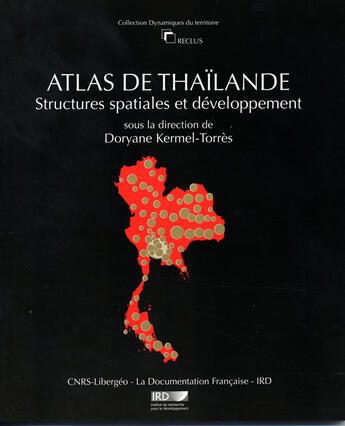 Couverture du livre « Atlas de thailande ; structures spatiales et developpement » de Doryane Kermel-Torres aux éditions Documentation Francaise