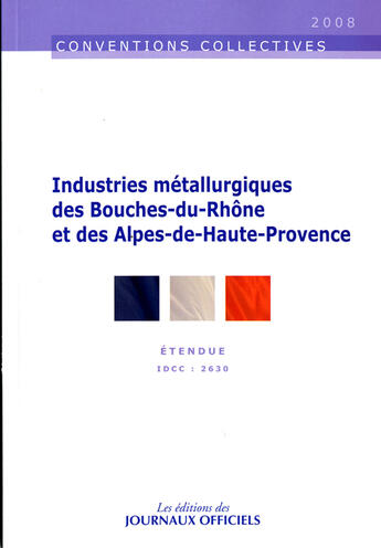 Couverture du livre « Industries métallurgiques des Bouches-du-Rhône et des Alpes-de-Hautes-Provence » de  aux éditions Direction Des Journaux Officiels