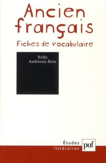 Couverture du livre « ETUDES LITTERAIRES : ancien français ; fiches de vocabulaire (9e édition) » de Nelly Andrieux-Reix aux éditions Puf
