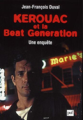 Couverture du livre « Kerouac et la beat generation » de Jean-Francois Duval aux éditions Puf