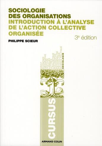 Couverture du livre « Sociologie des organisations ; introduction à l'analyse de l'action collective organisée (3e édition) » de Philippe Scieur aux éditions Armand Colin