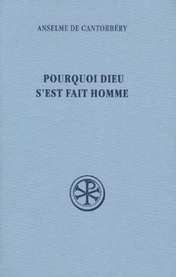 Couverture du livre « Pourquoi Dieu s'est fait homme » de Anselme De Cantorbery aux éditions Cerf