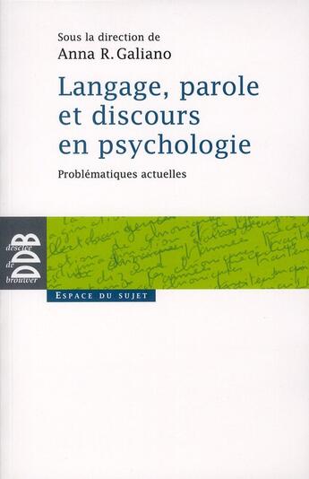 Couverture du livre « Langage, parole et discours en psychologie » de A. R. Galliano aux éditions Desclee De Brouwer