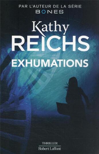 Couverture du livre « Exhumations » de Kathy Reichs aux éditions Robert Laffont