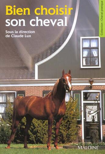 Couverture du livre « Bien Choisir Son Cheval » de Claude Lux aux éditions Maloine