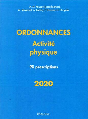 Couverture du livre « Ordonnances ? activite physique ? 2020 - 90 prescriptions » de Foucaut/Chapelot D. aux éditions Maloine