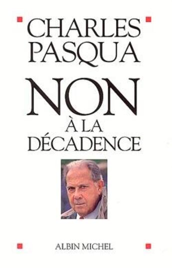 Couverture du livre « Non à la décadence » de Charles Pasqua aux éditions Albin Michel